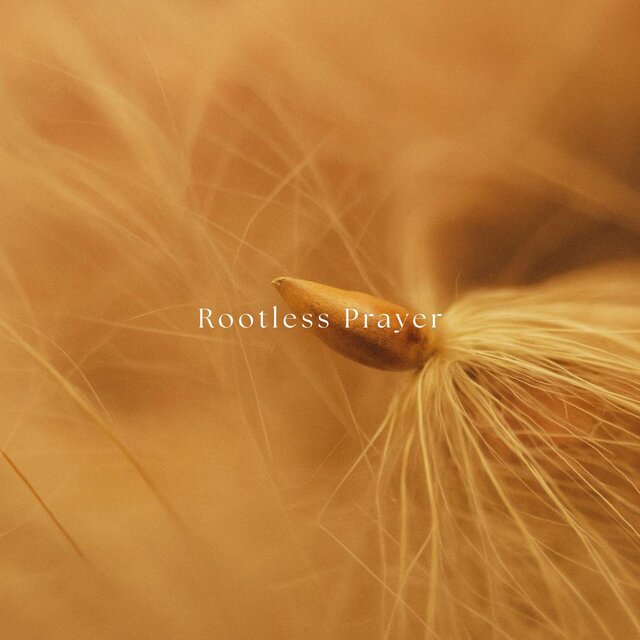 Rootless Prayer