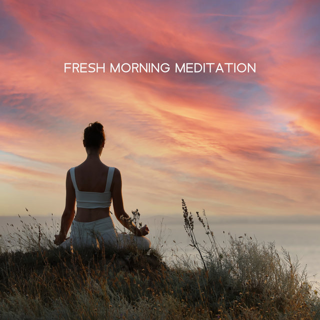 Fresh Morning Meditation: Clear Your Mind for the Day