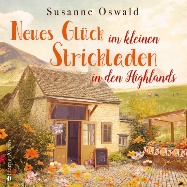 Neues Glück im kleinen Strickladen in den Highlands (Ungekürzt) [Mit kreativen Strickanleitungen]
