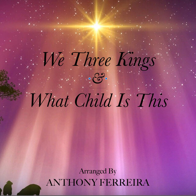 We Three Kings & What Child Is This