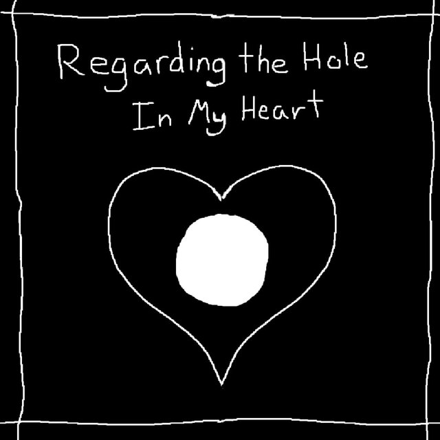 Regarding The Hole In My Heart