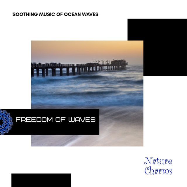 Freedom of Waves - Soothing Music of Ocean Waves