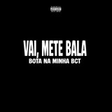 Vai, Mete Bala Bota na Minha Bct
