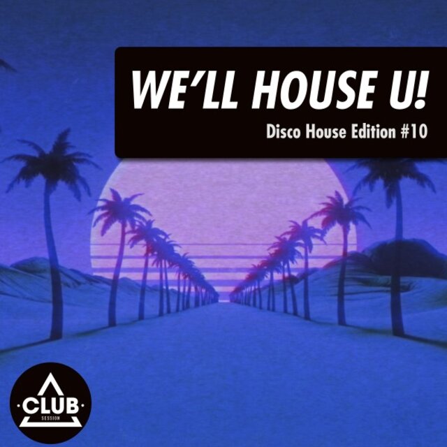 We'll House U!: Disco House Edition, Vol. 10