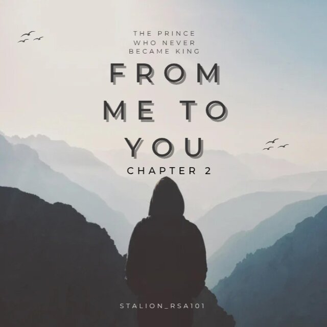 FROM ME TO YOU CHAPTER 2: THE PRINCE WHO NEVER BECAME KING