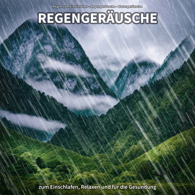 * Regengeräusche zum Einschlafen, Relaxen und für die Gesundung