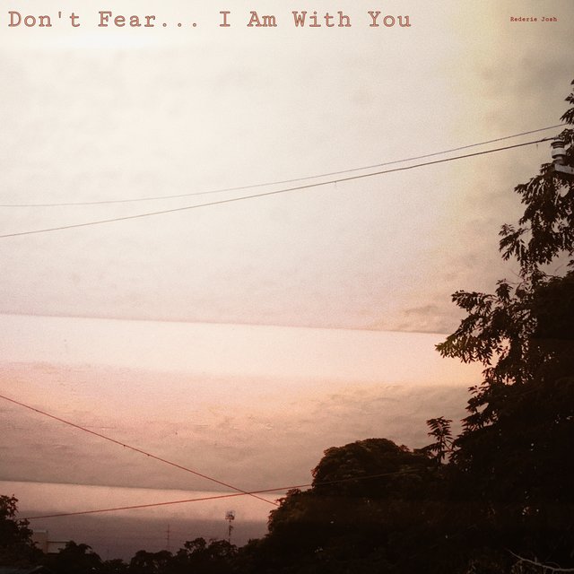 Don’t Fear… I Am With You