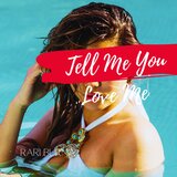 Tell Me You Love Me