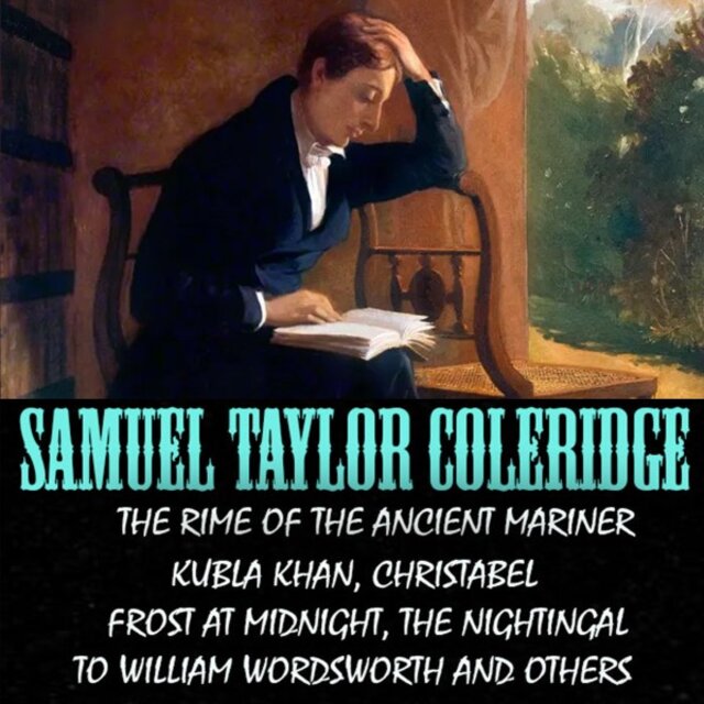 The Rime of the Ancient Mariner (Kubla Khan, Christabel, Frost at Midnight, the Nightingale, to William Wordsworth and Others)