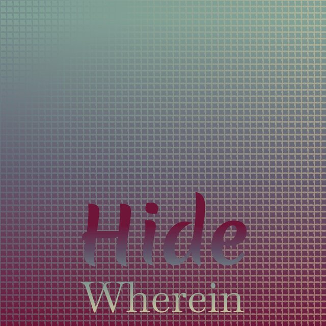 Hide Wherein