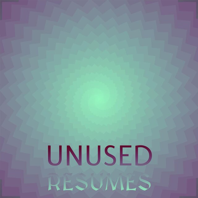 Unused Resumes