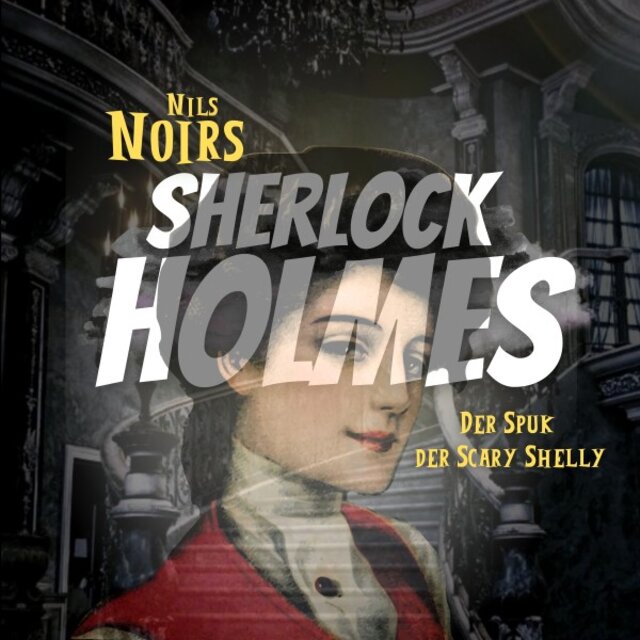 Nils Noirs Sherlock Holmes, Staffel 4, Folge 4: Der Spuk der Scary Shelly