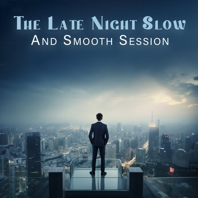 The Late Night Slow And Smooth Session