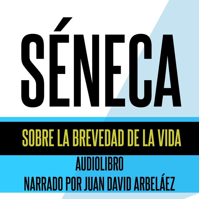 Séneca: Sobre la Brevedad de la Vida (Audiolibro)