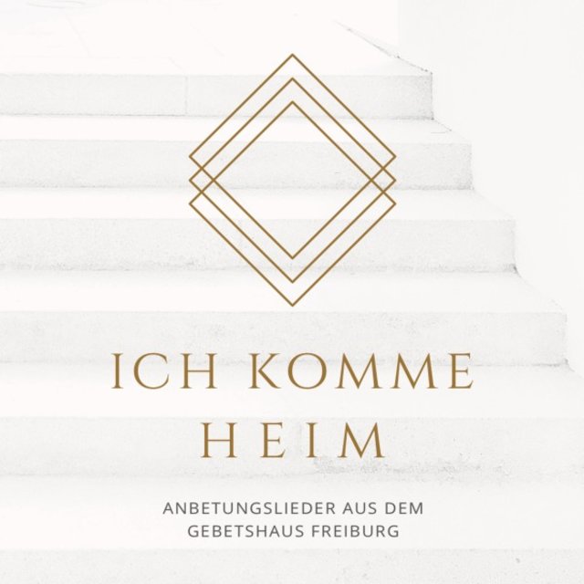Ich KOMME HEIM (Anbetungslieder aus dem Gebetshaus Freiburg)