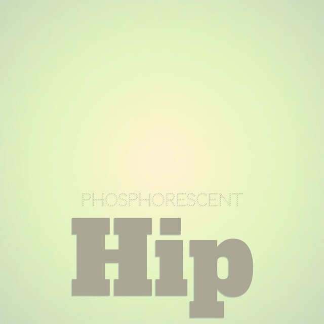 Phosphorescent Hip
