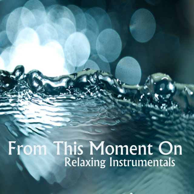 From This Moment On: Instrumental Relaxing Music