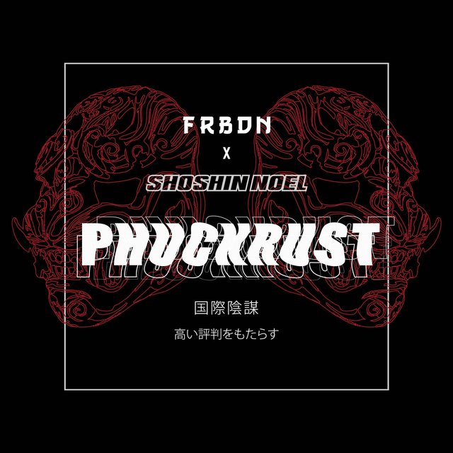 Phuckrust (feat. Shoshin Noel)