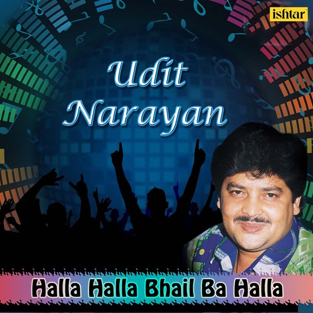 Halla Halla Bhail Ba Halla - Udit Narayan