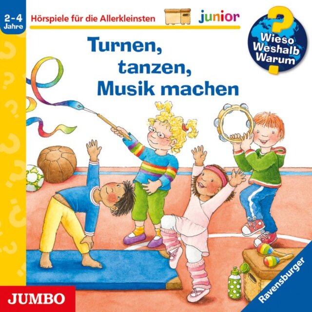 Turnen, tanzen, Musik machen (Wieso? Weshalb? Warum? JUNIOR, Folge 71)