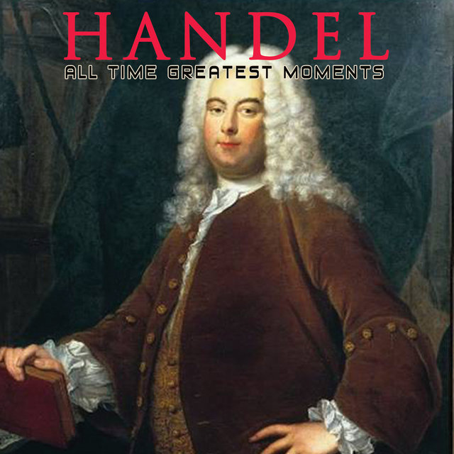 Handel: All Time Greatest Moments
