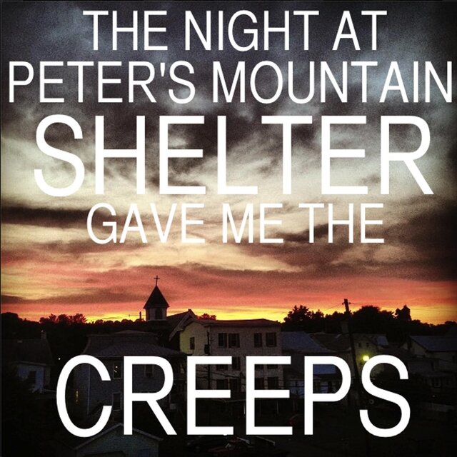 The Night at Peter's Mountain Shelter Gave Me The Creeps