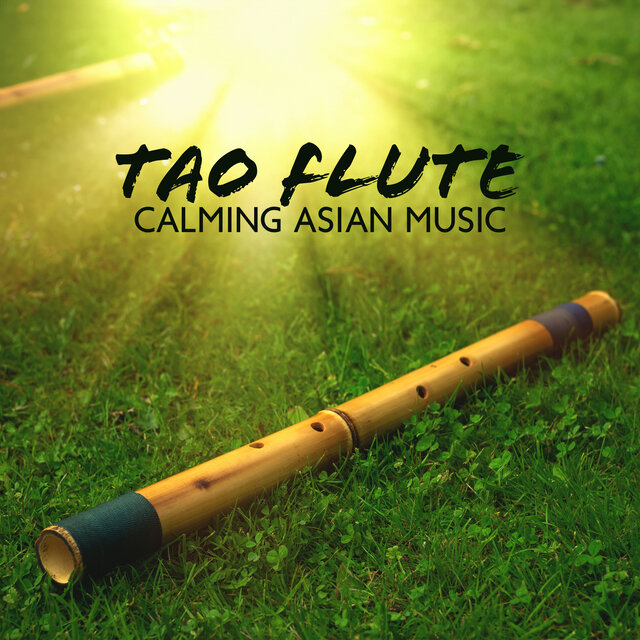 Tao Flute (Calming Asian Bamboo Flute Music for Deeper Meditation