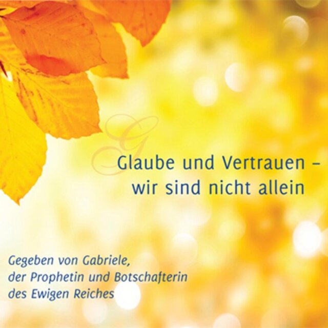 Glaube und Vertrauen - Wir sind nicht allein
