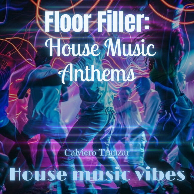 Floor Filler: House Music Anthems