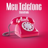 Meu Telefone - Eletrofunk