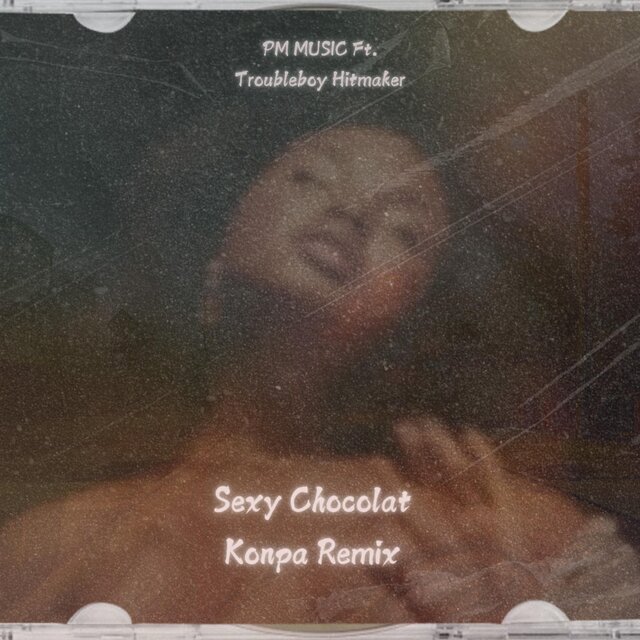 Sexy Chocolat (feat. TROUBLEBOY HITMAKER) [Konpa Remix]