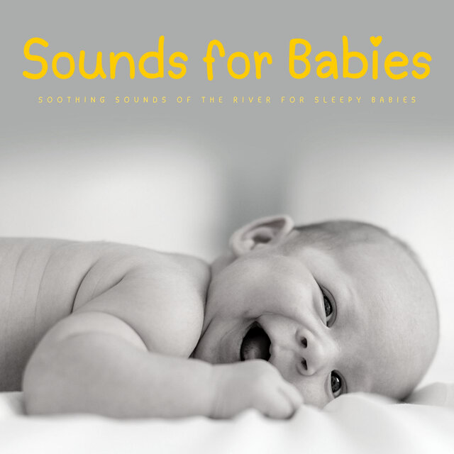 Sounds For Babies: Soothing Sounds Of The River For Sleepy Babies