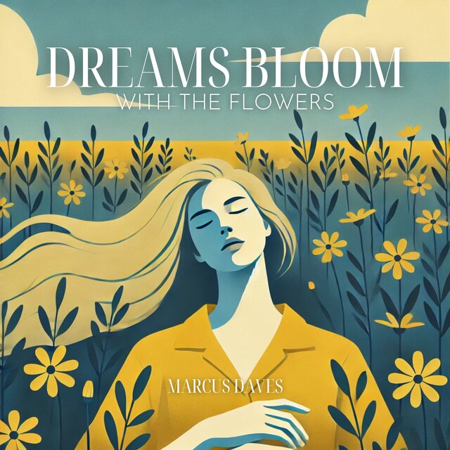 Dreams Bloom With the Flowers