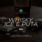 Whisky, Ice e Puta