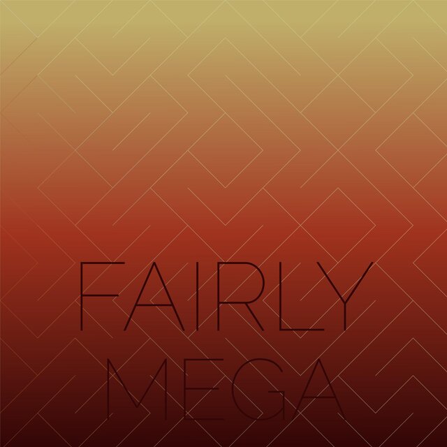 Fairly Mega