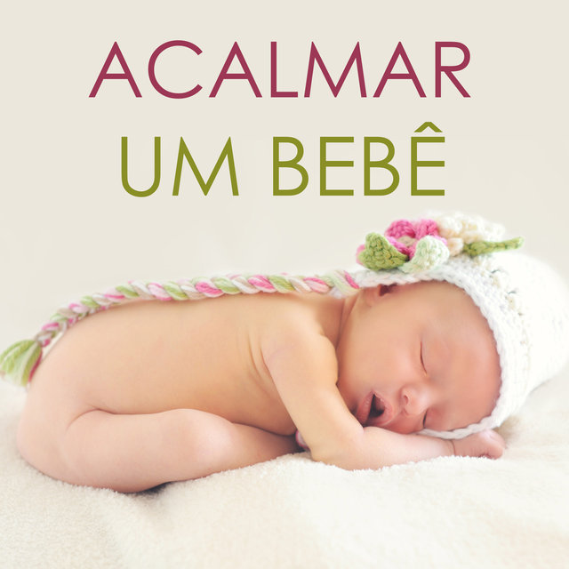 Acalmar um Bebê - Canções Relaxantes para Embalar Seu Filho, Musicas Instrumentais