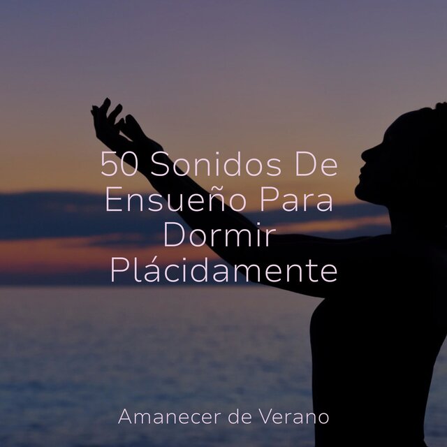 50 Sonidos De Ensueño Para Dormir Plácidamente