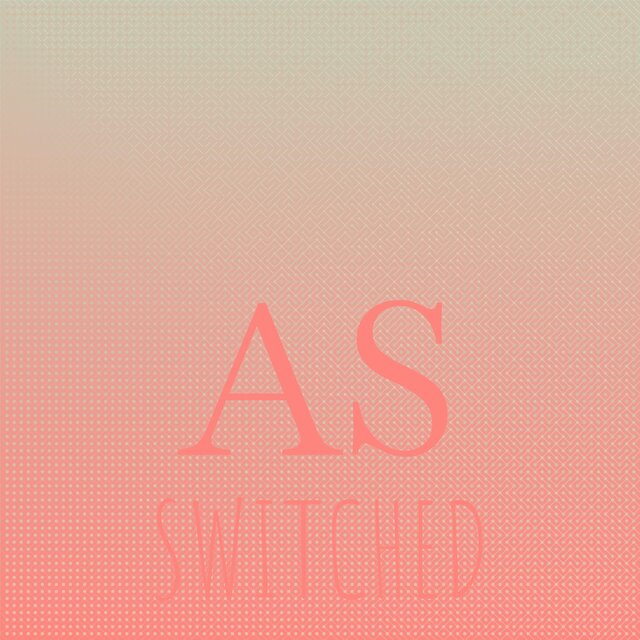 As Switched