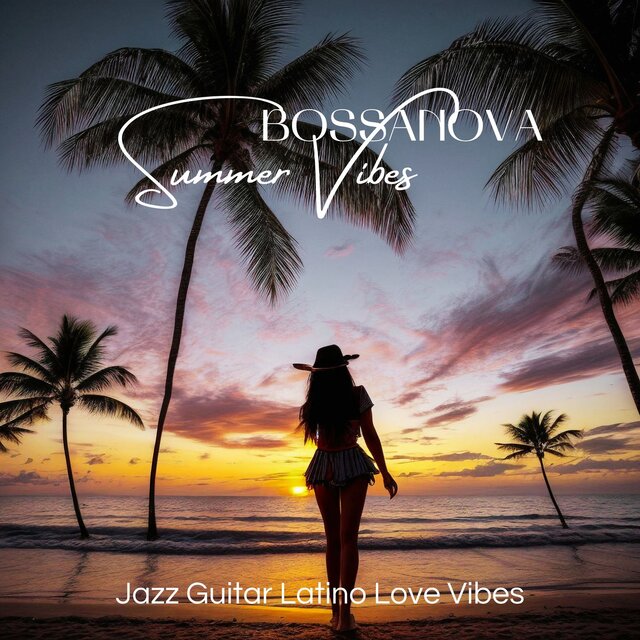 Bossanova Summer Vibes: Jazz Guitar Latino Love Vibes