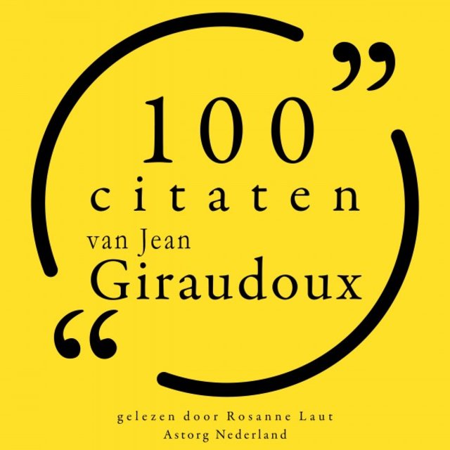 100 citaten van Jean Giraudoux (Collectie 100 Citaten van)