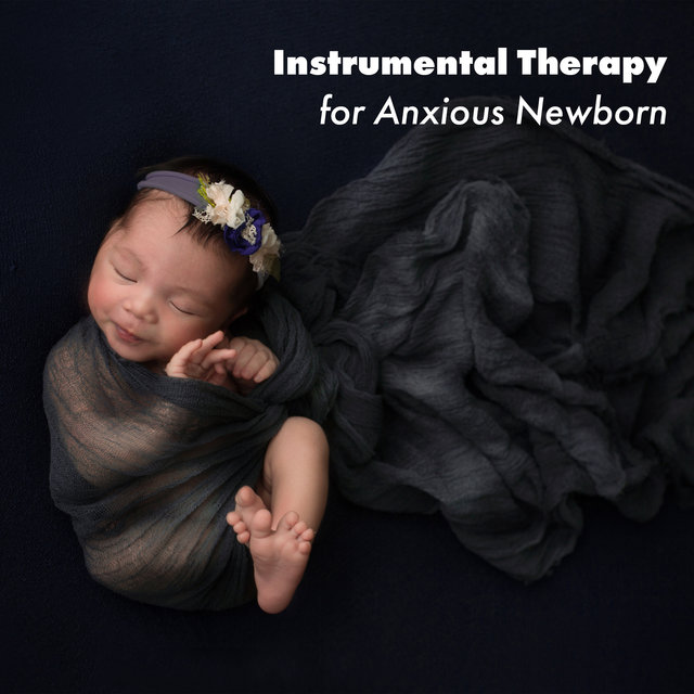 Instrumental Therapy for Anxious Newborn