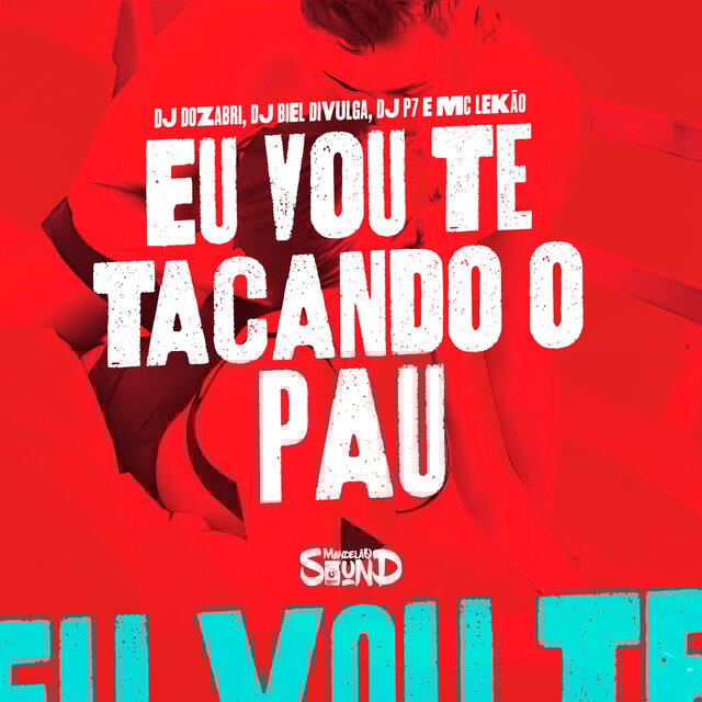 Eu Vou Te Tacando o Pau