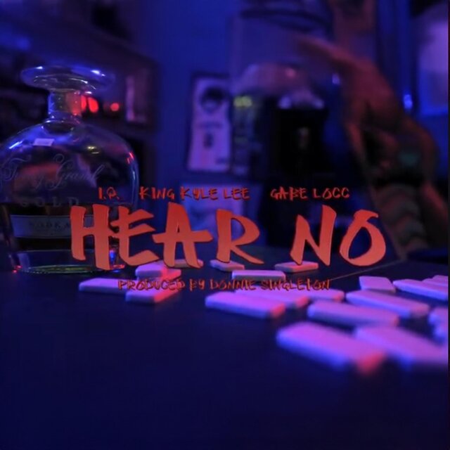 Hear No (feat. King Kyle Lee & I.Q.)