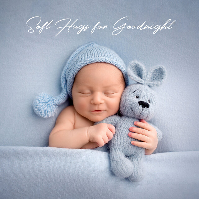 Soft Hugs for Goodnight (Sweet Baby Lullabies)