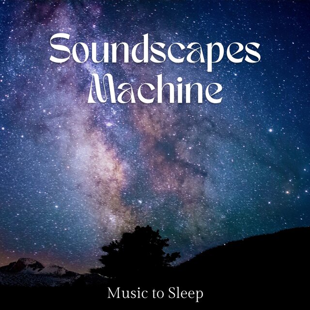 Soundscapes Machine Music to Sleep