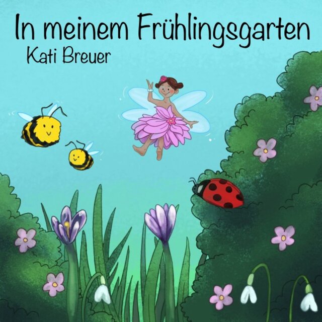 In meinem Frühlingsgarten (20 Lieder für Krippe, Kita und Familie für die Frühlingszeit)
