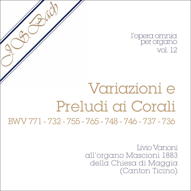 J.S. Bach - Opera Omnia per organo, vol. 12 (Variazioni e Preludi ai Corali)