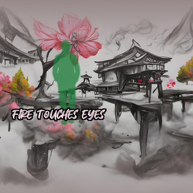 Fire Touches Eyes
