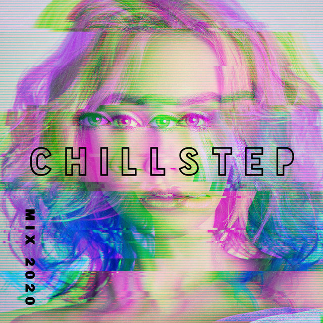 Chillstep Mix 2020