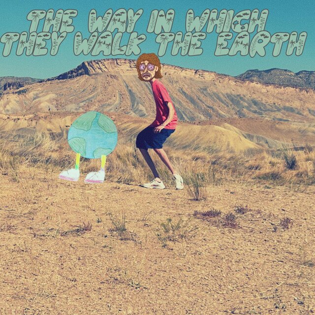 The Way In Which They Walk The Earth